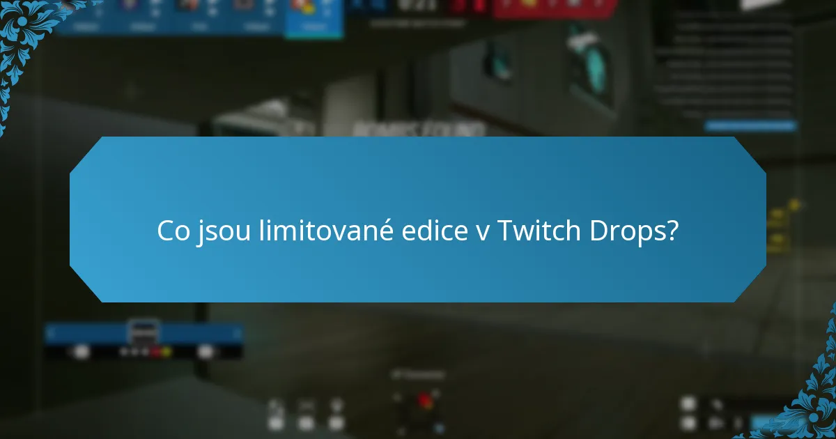 Co jsou limitované edice v Twitch Drops?