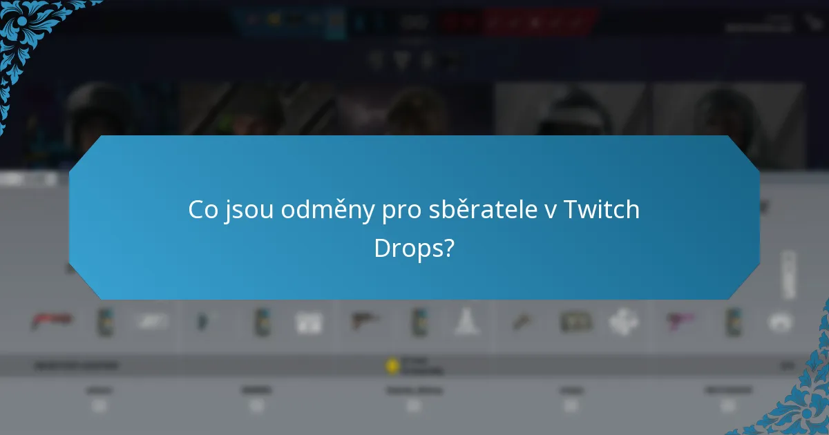 Co jsou odměny pro sběratele v Twitch Drops?
