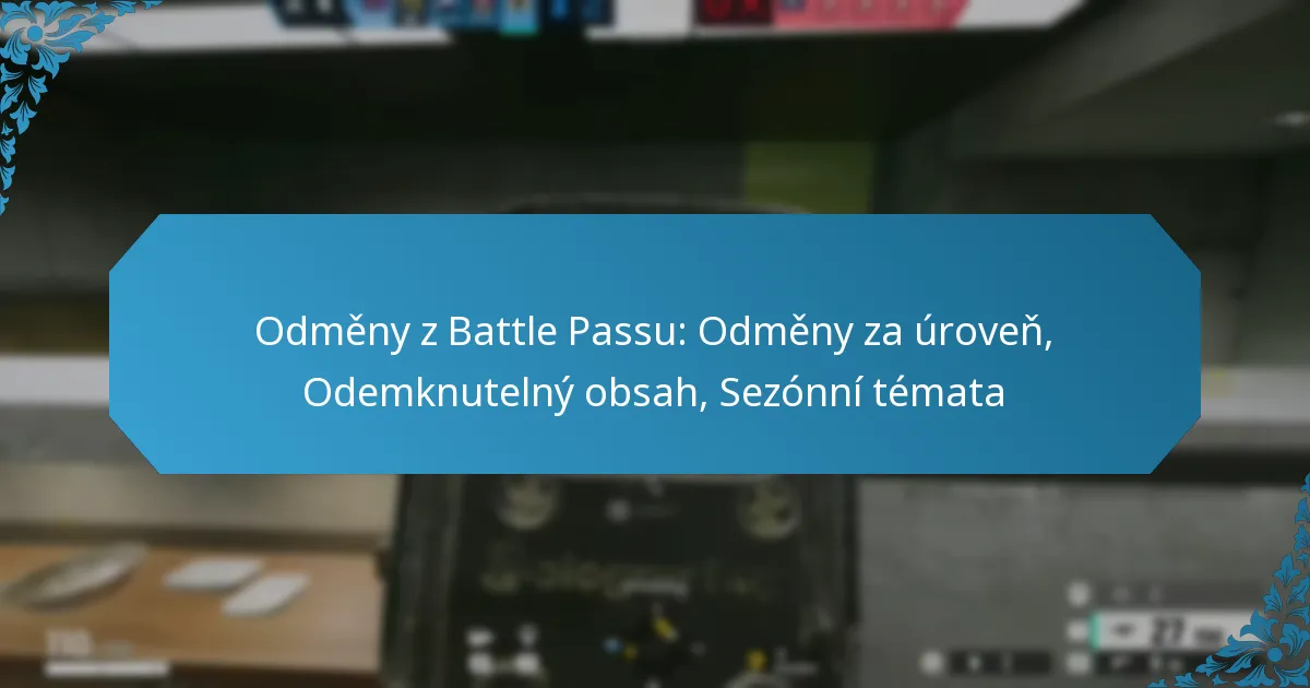 Odměny z Battle Passu: Odměny za úroveň, Odemknutelný obsah, Sezónní témata