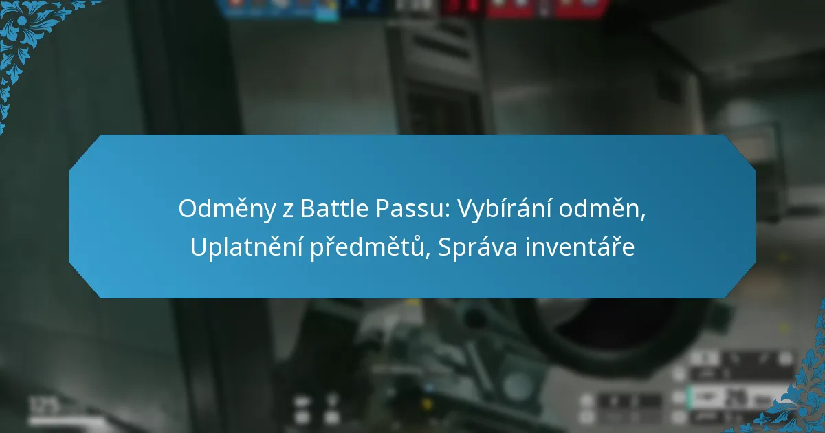 Odměny z Battle Passu: Vybírání odměn, Uplatnění předmětů, Správa inventáře