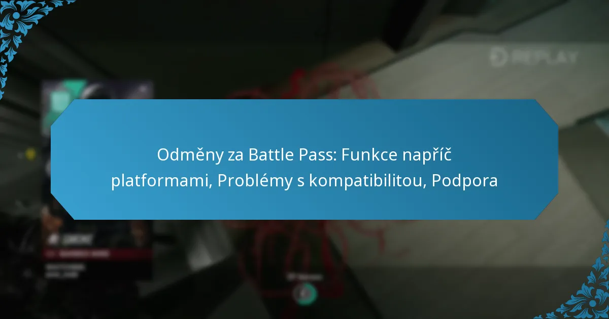 Odměny za Battle Pass: Funkce napříč platformami, Problémy s kompatibilitou, Podpora