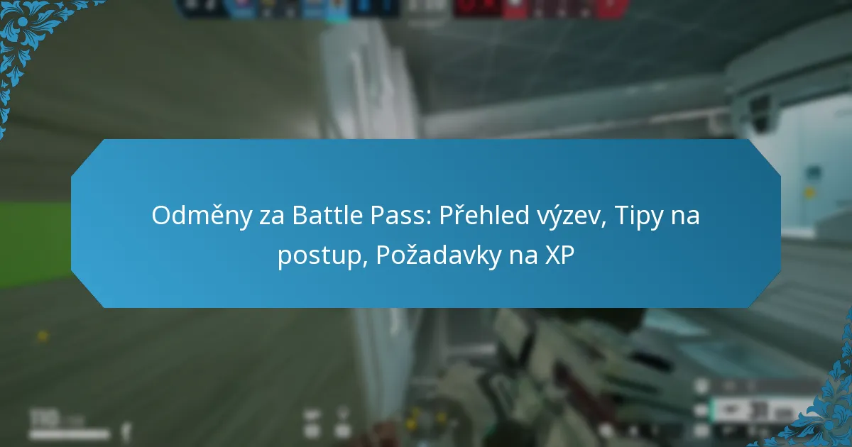 Odměny za Battle Pass: Přehled výzev, Tipy na postup, Požadavky na XP