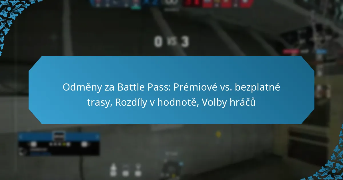 Odměny za Battle Pass: Prémiové vs. bezplatné trasy, Rozdíly v hodnotě, Volby hráčů
