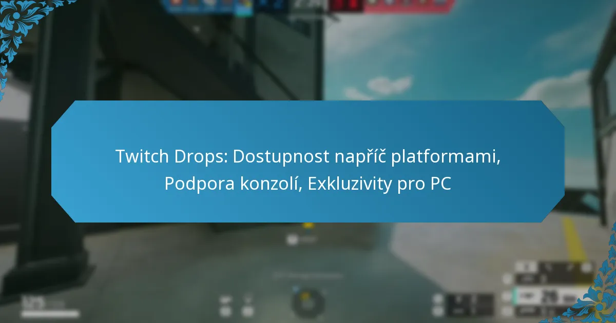 Twitch Drops: Dostupnost napříč platformami, Podpora konzolí, Exkluzivity pro PC
