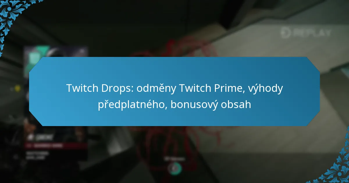 Twitch Drops: odměny Twitch Prime, výhody předplatného, bonusový obsah