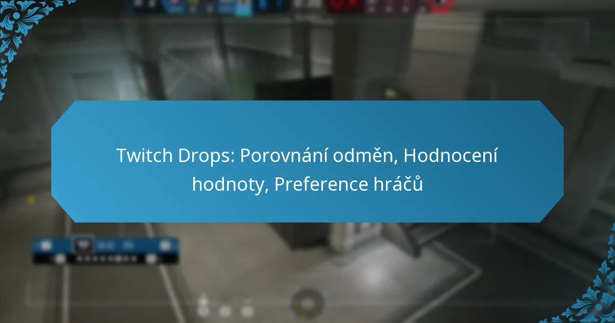 Twitch Drops: Porovnání odměn, Hodnocení hodnoty, Preference hráčů