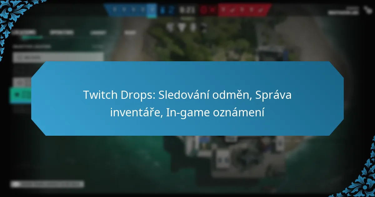 Twitch Drops: Sledování odměn, Správa inventáře, In-game oznámení