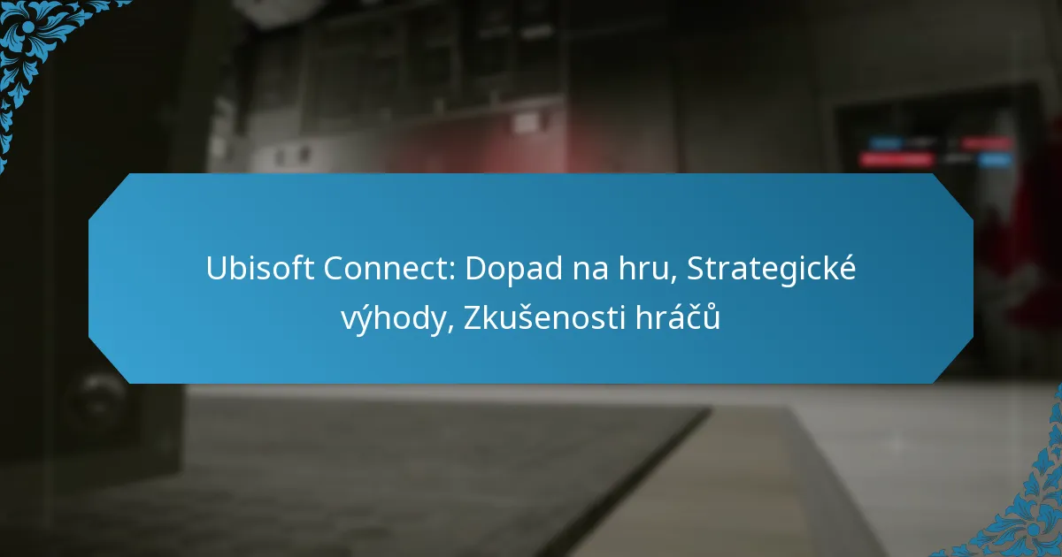 Ubisoft Connect: Dopad na hru, Strategické výhody, Zkušenosti hráčů