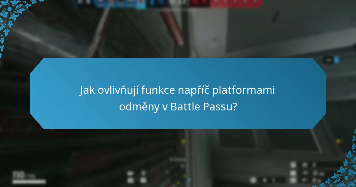 Jak ovlivňují funkce napříč platformami odměny v Battle Passu?