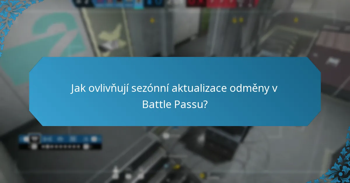 Jak ovlivňují sezónní aktualizace odměny v Battle Passu?