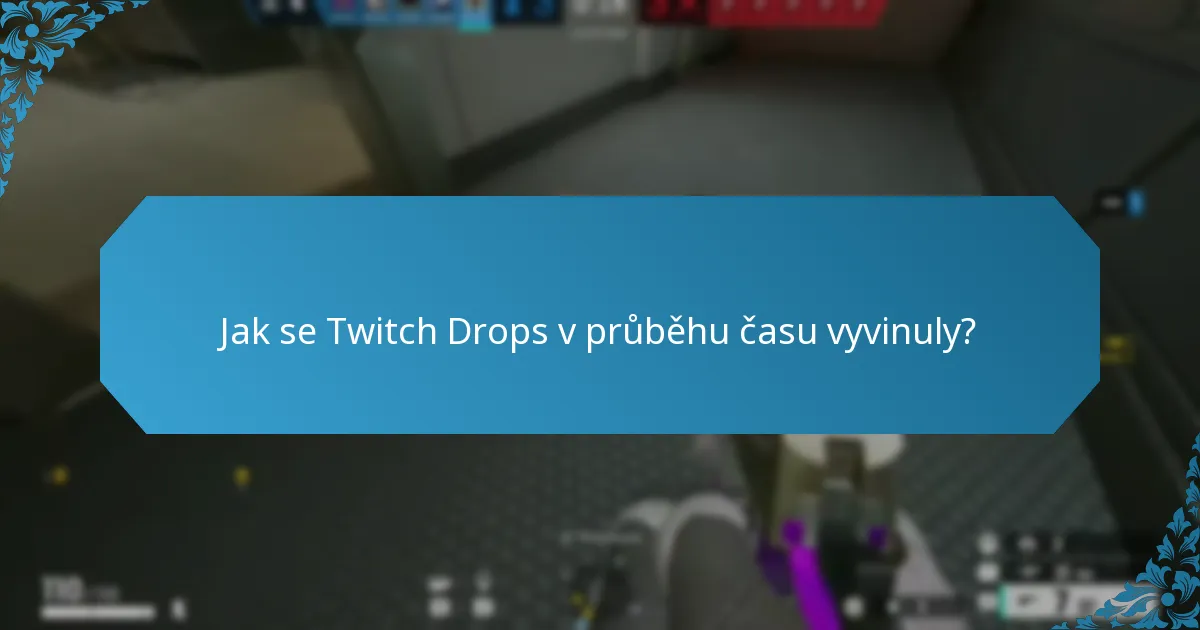 Jak se Twitch Drops v průběhu času vyvinuly?