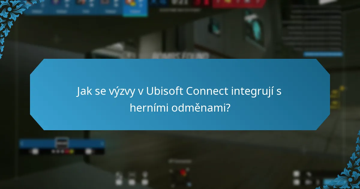 Jak se výzvy v Ubisoft Connect integrují s herními odměnami?