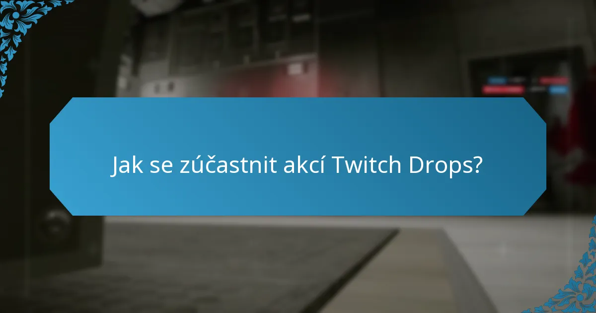 Jak se zúčastnit akcí Twitch Drops?