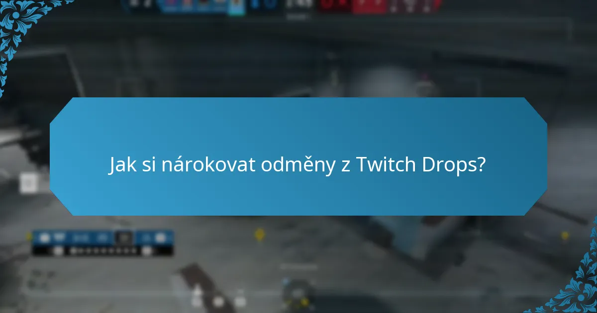 Jaké jsou požadavky na způsobilost pro Twitch Drops?