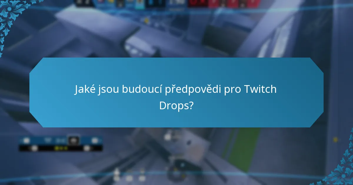 Jaké jsou budoucí předpovědi pro Twitch Drops?