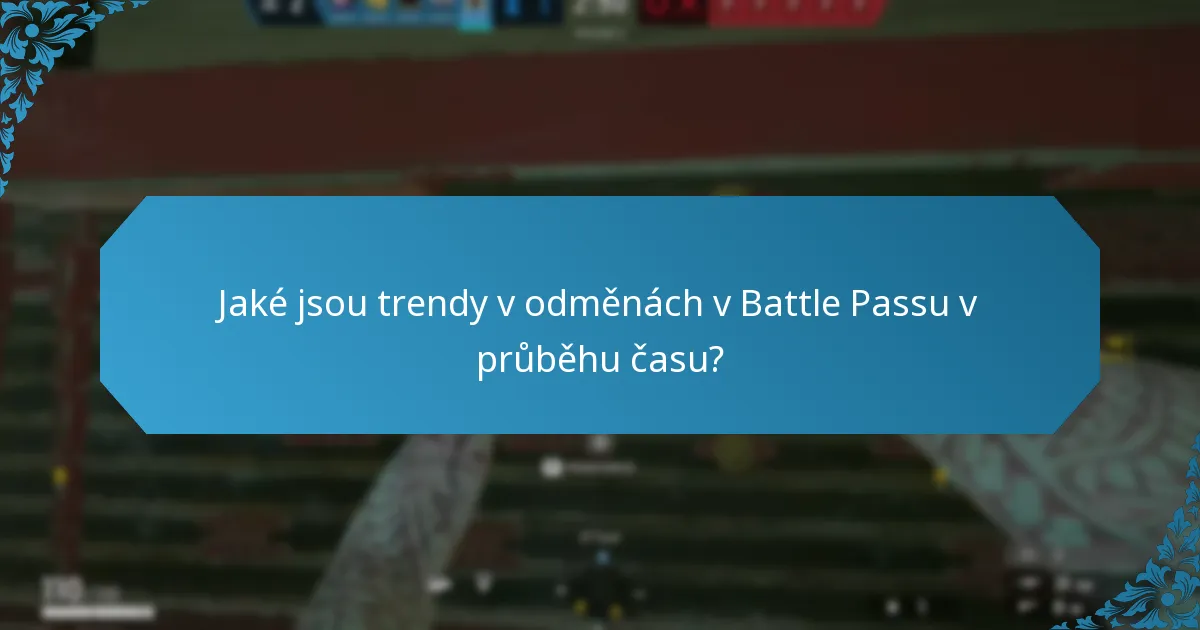 Jaké jsou trendy v odměnách v Battle Passu v průběhu času?
