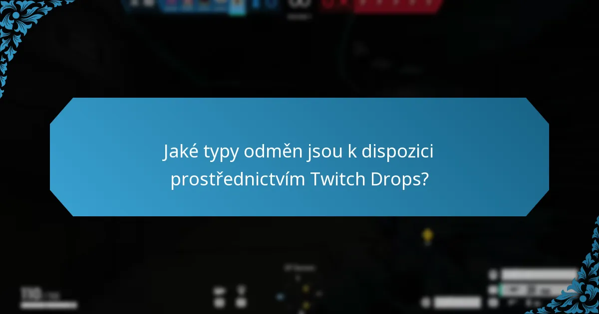Které události Twitch Drops nabízejí nejlepší odměny?